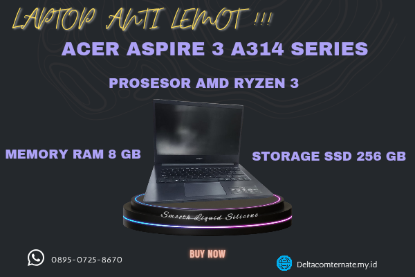 ACER ASPIRE 3 A314 SERIES, TYPE BARU BODY SLIM, PROSESOR AMD RYZEN 3 RAM 8 GB SSD 256 GB DISPLAY 14 INCH MULUS